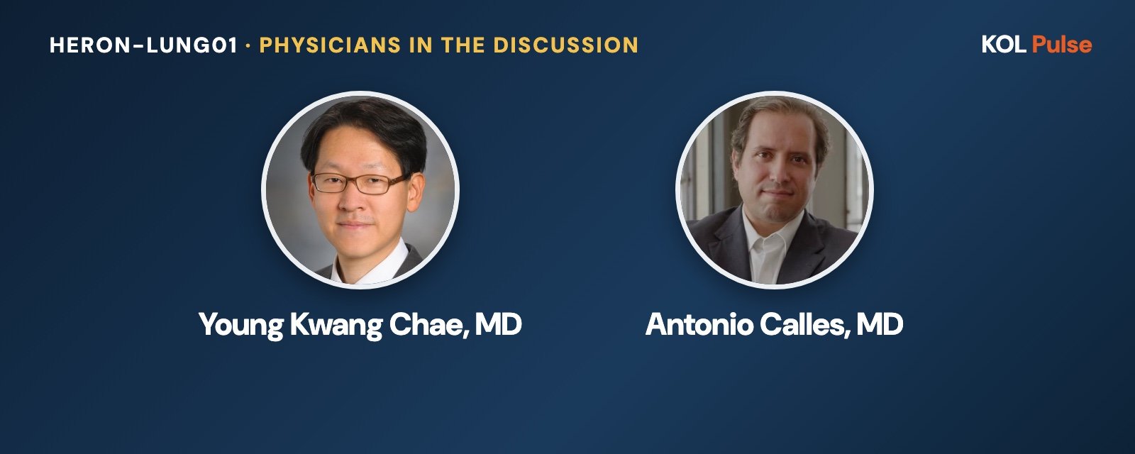 HERON-Lung01: physicians in the ESMO 2026 discussion Headshots of Young Kwang Chae, MD and Antonio Calles, MD, the physicians quoted on HERON-Lung01 (lung cancer) at ESMO 2026