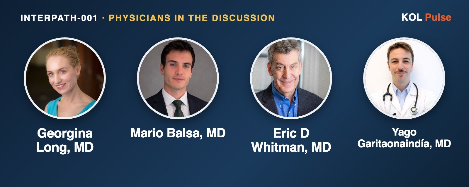 INTerpath-001: physicians in the ESMO 2026 discussion Headshots of Georgina Long, MD, Mario Balsa, MD, Eric D Whitman, MD and Yago Garitaonaindía, MD, the physicians quoted on INTerpath-001 (melanoma) at ESMO 2026