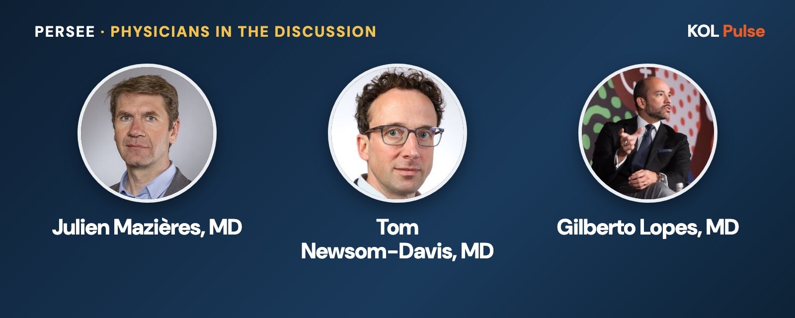 PERSEE: physicians in the ESMO 2026 discussion Headshots of Julien Mazières, MD, Tom Newsom-Davis, MD and Gilberto Lopes, MD, the physicians quoted on PERSEE (lung cancer) at ESMO 2026