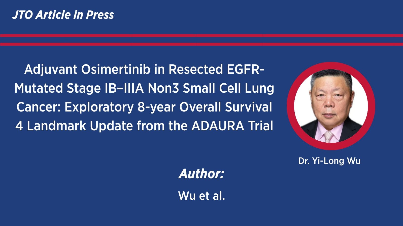 Featured during #WCLC26 🚨: ADAURA, a global phase III adjuvant trial in EGFR-mutated stage