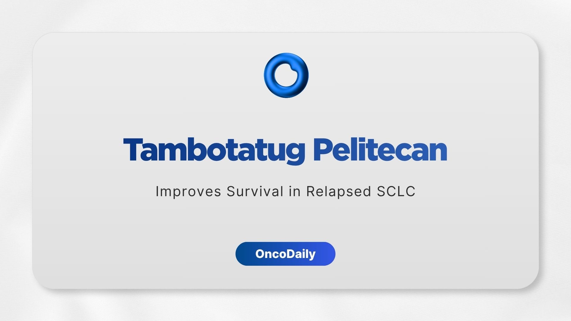 Phase III TAISHAN-302 data show tambotatug pelitecan improved outcomes vs topotecan in rel