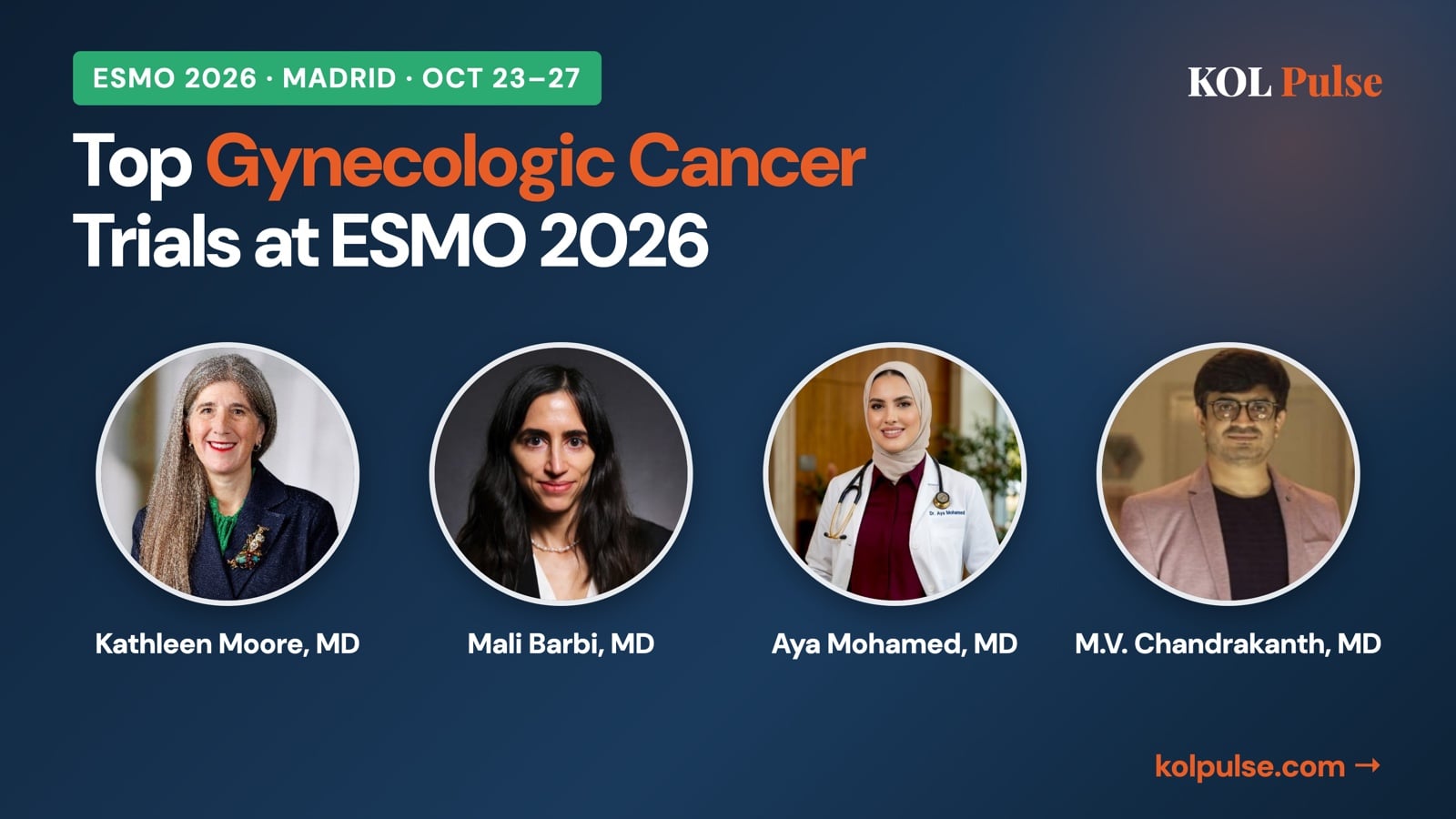 KOL Pulse card: Top Gynecologic Cancer Trials at ESMO 2026, with physician photos of Kathleen Moore, Mali Barbi, Aya Mohamed and M.V. Chandrakanth