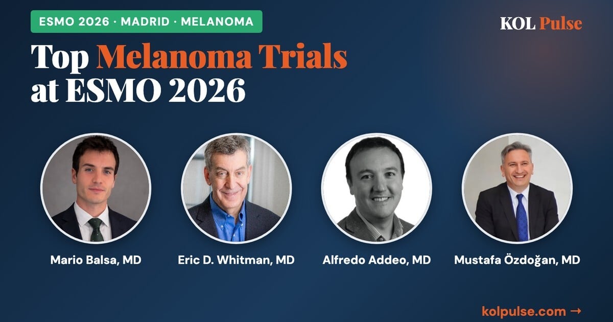 KOL Pulse card: Top Melanoma Trials at ESMO 2026, with physician photos of Mario Balsa, Eric D. Whitman, Alfredo Addeo and Mustafa Özdoğan