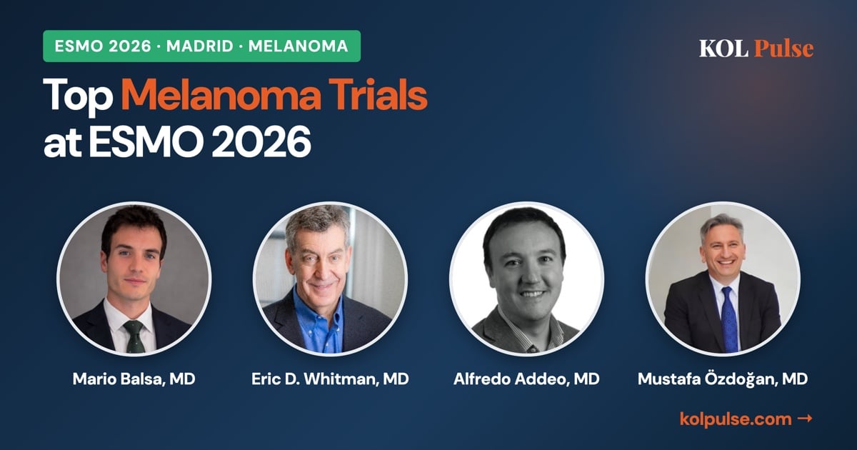 KOL Pulse card: Top Melanoma Trials at ESMO 2026, with physician photos of Mario Balsa, Eric D. Whitman, Alfredo Addeo and Mustafa Özdoğan