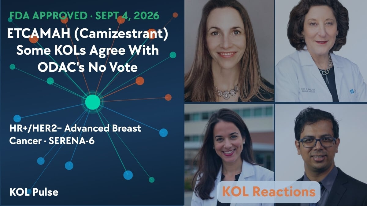 Etcamah (Camizestrant) Is FDA Approved — and Some KOLs Still Agree With ODAC's No Vote