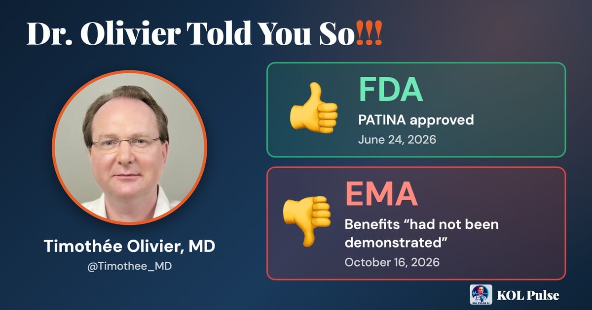 Timothée Olivier, MD, beside an FDA thumbs-up (PATINA approved June 24, 2026) and an EMA thumbs-down (benefits “had not been demonstrated,” October 16, 2026). KOL Pulse.